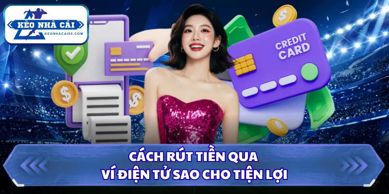 Cách Rút Tiền Thắng Cược Hợp Pháp Từ Sân Chơi Kèo Nhà Cái 3 Cách rút tiền qua ví điện tử sao cho tiện lợi
