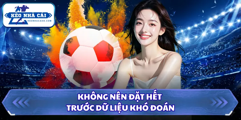 Vì Sao Không Nên All-in - 6 Sai Lầm Khiến Bạn Thua Nặng 2 Không nên đặt hết trước dữ liệu khó đoán