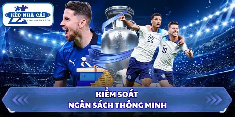 Kèo Cách Biệt Tỷ Số Là Gì? Giải Thích Chuẩn Kèo Nhà Cái 2 Kiểm soát ngân sách thông minh