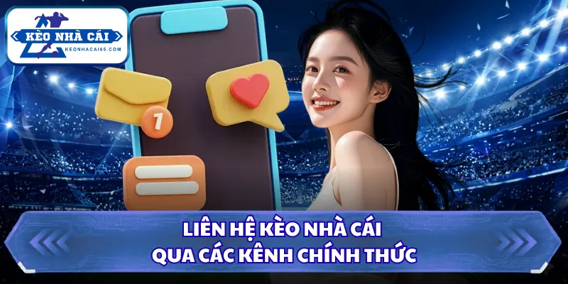Liên Hệ Kèo Nhà Cái Để Nhận Hỗ Trợ Trực Tuyến Nhanh Nhất 1 Liên hệ Kèo Nhà Cái qua các kênh chính thức
