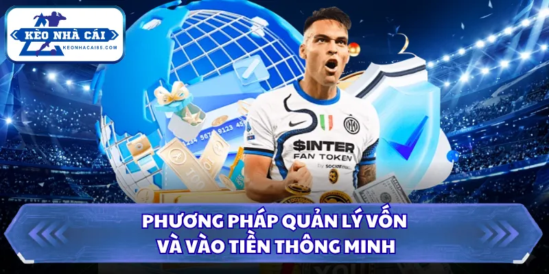 Kèo Tài Xỉu 2-2.5 Là Gì? Cẩm Nang Thắng Bất Bại Nam 2026 3 Phương pháp quản lý vốn và vào tiền thông minh