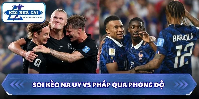 Soi kèo Na Uy vs Pháp qua phong độ