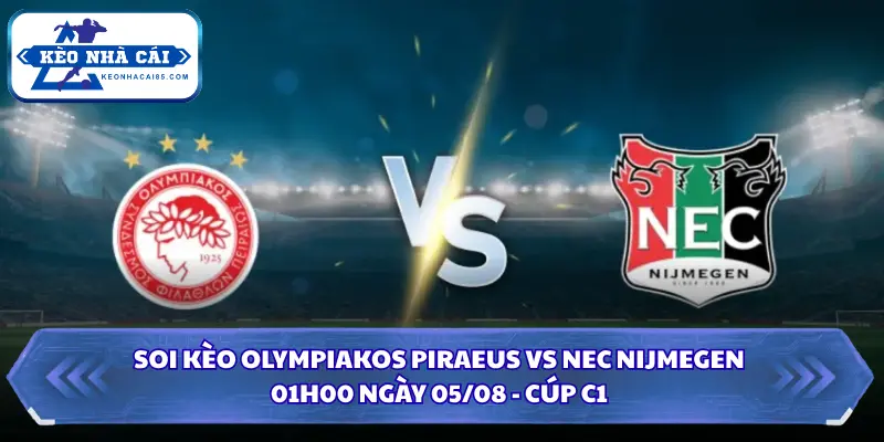 Soi Kèo Olympiakos Piraeus Vs NEC Nijmegen Lúc 01H00 Ngày 05/08 - Cúp C1 4 Soi kèo Olympiakos Piraeus vs NEC Nijmegen