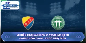Soi Kèo Nhà Cái Djurgardens Vs Vasteras Sk Fk Lúc 00H00 Ngày 04/08 - VĐQG Thuỵ Điển 9 Soi kèo Djurgardens vs Vasteras SK FK
