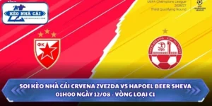 Soi Kèo Nhà Cái Crvena Zvezda Vs Hapoel Beer Sheva Lúc 01H00 Ngày 12/08 - Vòng Loại C1 10 Soi kèo nhà cái Crvena Zvezda vs Hapoel Beer Sheva