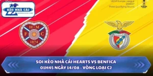 Soi Kèo Nhà Cái Hearts Vs Benfica Lúc 01H45 Ngày 14/08 - Vòng Loại C2 8 Soi kèo nhà cái Hearts vs Benfica